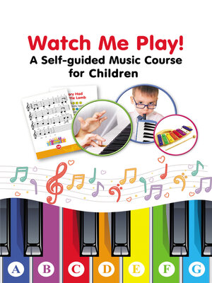 cover image of Watch Me Play! a Self-guided Music Course for Children